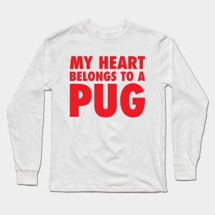 My Heart Belongs To A Pug Long Sleeve T-Shirt